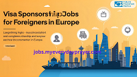 Visa Sponsorship Jobs for Foreigners in Europe