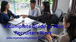 A Complete Guide to How Recruiters Work
