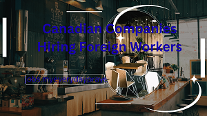 Canadian Companies Hiring Foreign Workers