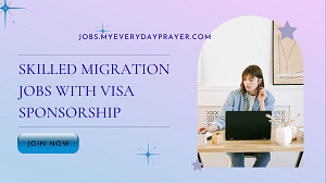 Skilled Migration Jobs With Visa Sponsorship